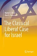 E-Book (pdf) The Classical Liberal Case for Israel von Walter E. Block, Alan G. Futerman