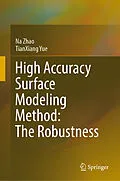 E-Book (pdf) High Accuracy Surface Modeling Method: The Robustness von Na Zhao, Tianxiang Yue