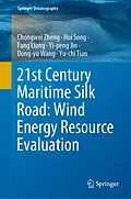 E-Book (pdf) 21st Century Maritime Silk Road: Wind Energy Resource Evaluation von Chongwei Zheng, Hui Song, Fang Liang