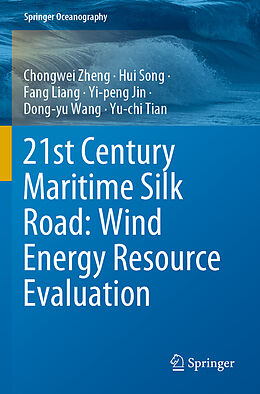 Couverture cartonnée 21st Century Maritime Silk Road: Wind Energy Resource Evaluation de Chongwei Zheng, Hui Song, Yu-Chi Tian