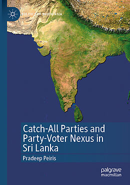 Couverture cartonnée Catch-All Parties and Party-Voter Nexus in Sri Lanka de Pradeep Peiris