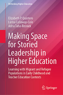 Livre Relié Making Space for Storied Leadership in Higher Education de Elizabeth P. Quintero, Adria Taha-Resnick, Larisa Callaway-Cole