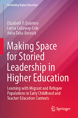 Couverture cartonnée Making Space for Storied Leadership in Higher Education de Elizabeth P. Quintero, Adria Taha-Resnick, Larisa Callaway-Cole