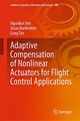 E-Book (pdf) Adaptive Compensation of Nonlinear Actuators for Flight Control Applications von Dipankar Deb, Jason Burkholder, Gang Tao