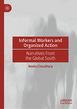 Livre Relié Informal Workers and Organized Action de Neetu Choudhary