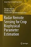 E-Book (pdf) Radar Remote Sensing for Crop Biophysical Parameter Estimation von Dipankar Mandal, Avik Bhattacharya, Yalamanchili Subrahmanyeswara Rao