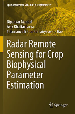 Couverture cartonnée Radar Remote Sensing for Crop Biophysical Parameter Estimation de Dipankar Mandal, Yalamanchili Subrahmanyeswara Rao, Avik Bhattacharya