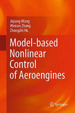 E-Book (pdf) Model-based Nonlinear Control of Aeroengines von Jiqiang Wang, Weicun Zhang, Zhongzhi Hu