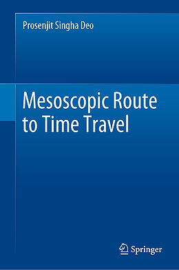 Livre Relié Mesoscopic Route to Time Travel de Prosenjit Singha Deo