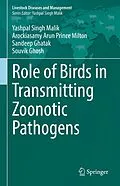 E-Book (pdf) Role of Birds in Transmitting Zoonotic Pathogens von Yashpal Singh Malik, Arockiasamy Arun Prince Milton, Sandeep Ghatak