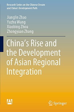 Kartonierter Einband China s Rise and the Development of Asian Regional Integration von Jianglin Zhao, Zhongyuan Zhang, Xiaobing Zhou
