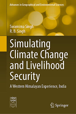 Livre Relié Simulating Climate Change and Livelihood Security de R. B. Singh, Swarnima Singh