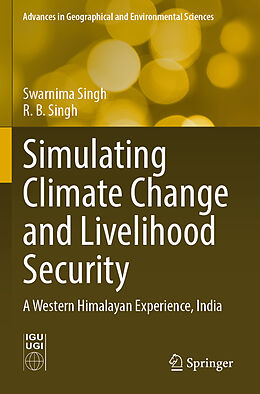 Couverture cartonnée Simulating Climate Change and Livelihood Security de R. B. Singh, Swarnima Singh