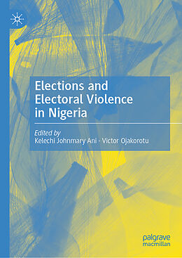 Livre Relié Elections and Electoral Violence in Nigeria de 