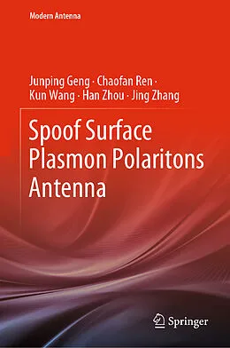 E-Book (pdf) Spoof Surface Plasmon Polaritons Antenna von Junping Geng, Chaofan Ren, Kun Wang