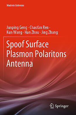 Couverture cartonnée Spoof Surface Plasmon Polaritons Antenna de Junping Geng, Chaofan Ren, Jing Zhang