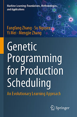 Couverture cartonnée Genetic Programming for Production Scheduling de Fangfang Zhang, Mengjie Zhang, Yi Mei