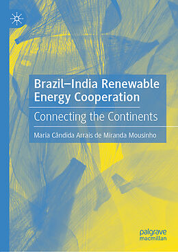 Livre Relié Brazil-India Renewable Energy Cooperation de Maria Cândida Arrais de Miranda Mousinho