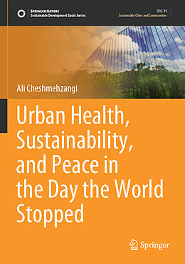Kartonierter Einband Urban Health, Sustainability, and Peace in the Day the World Stopped von Ali Cheshmehzangi
