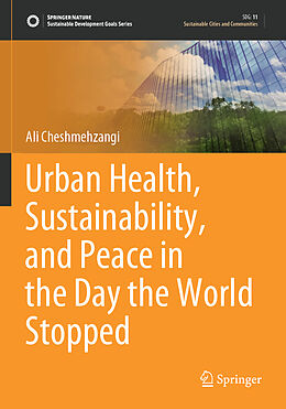 Couverture cartonnée Urban Health, Sustainability, and Peace in the Day the World Stopped de Ali Cheshmehzangi