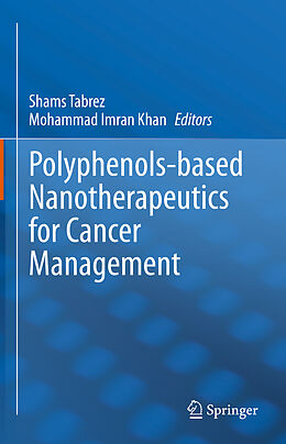 Fester Einband Polyphenols-Based Nanotherapeutics for Cancer Management von 