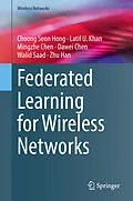E-Book (pdf) Federated Learning for Wireless Networks von Choong Seon Hong, Latif U. Khan, Mingzhe Chen
