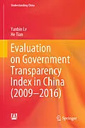 E-Book (pdf) Evaluation on Government Transparency Index in China (2009-2016) von Yanbin Lv, He Tian