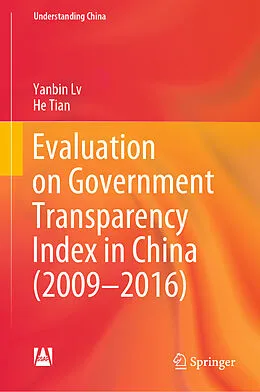 E-Book (pdf) Evaluation on Government Transparency Index in China (2009-2016) von Yanbin Lv, He Tian