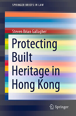 Kartonierter Einband Protecting Built Heritage in Hong Kong von Steven Brian Gallagher