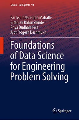 E-Book (pdf) Foundations of Data Science for Engineering Problem Solving von Parikshit Narendra Mahalle, Gitanjali Rahul Shinde, Priya Dudhale Pise