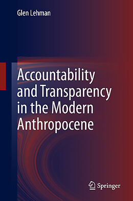 Livre Relié Accountability and Transparency in the Modern Anthropocene de Glen Lehman