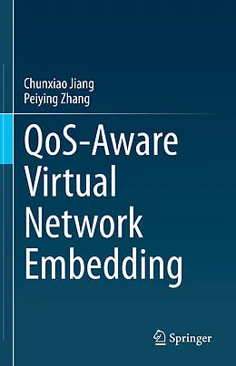 E-Book (pdf) QoS-Aware Virtual Network Embedding von Chunxiao Jiang, Peiying Zhang