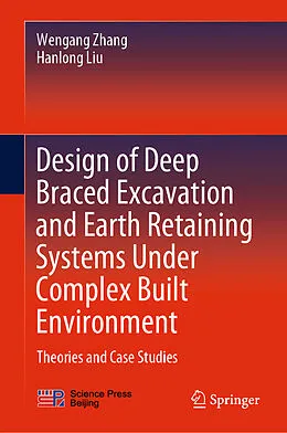E-Book (pdf) Design of Deep Braced Excavation and Earth Retaining Systems Under Complex Built Environment von Wengang Zhang, Hanlong Liu