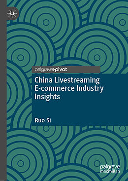 Livre Relié China Livestreaming E-commerce Industry Insights de Ruo Si