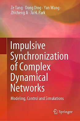 Livre Relié Impulsive Synchronization of Complex Dynamical Networks de Ze Tang, Dong Ding, Ju H. Park