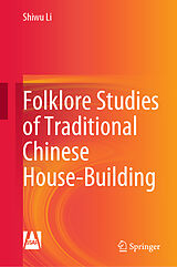 E-Book (pdf) Folklore Studies of Traditional Chinese House-Building von Shiwu Li