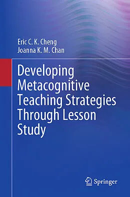 E-Book (pdf) Developing Metacognitive Teaching Strategies Through Lesson Study von Eric C. K. Cheng, Joanna K. M. Chan