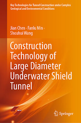 E-Book (pdf) Construction Technology of Large Diameter Underwater Shield Tunnel von Jian Chen, Fanlu Min, Shouhui Wang