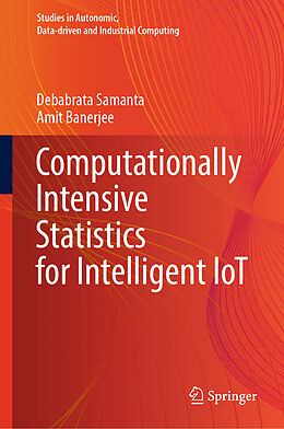 Livre Relié Computationally Intensive Statistics for Intelligent IoT de Amit Banerjee, Debabrata Samanta