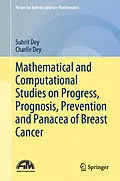 E-Book (pdf) Mathematical and Computational Studies on Progress, Prognosis, Prevention and Panacea of Breast Cancer von Suhrit Dey, Charlie Dey