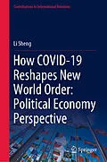 E-Book (pdf) How COVID-19 Reshapes New World Order: Political Economy Perspective von Li Sheng