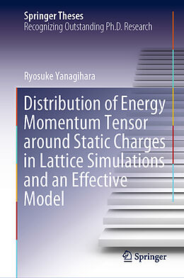 Livre Relié Distribution of Energy Momentum Tensor around Static Charges in Lattice Simulations and an Effective Model de Ryosuke Yanagihara