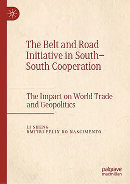 E-Book (pdf) The Belt and Road Initiative in South-South Cooperation von Li Sheng, Dmitri Felix Do Nascimento