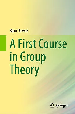 E-Book (pdf) A First Course in Group Theory von Bijan Davvaz