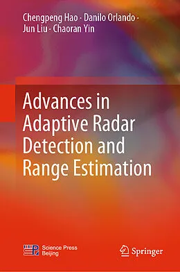E-Book (pdf) Advances in Adaptive Radar Detection and Range Estimation von Chengpeng Hao, Danilo Orlando, Jun Liu