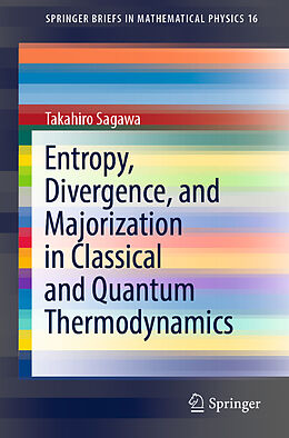 E-Book (pdf) Entropy, Divergence, and Majorization in Classical and Quantum Thermodynamics von Takahiro Sagawa