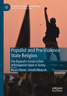 Couverture cartonnée Populist and Pro-Violence State Religion de Ismail Albayrak, Ihsan Yilmaz