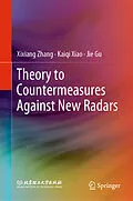 E-Book (pdf) Theory to Countermeasures Against New Radars von Xixiang Zhang, Kaiqi Xiao, Jie Gu