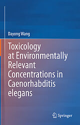 eBook (pdf) Toxicology at Environmentally Relevant Concentrations in Caenorhabditis elegans de Dayong Wang
