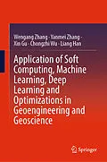 E-Book (pdf) Application of Soft Computing, Machine Learning, Deep Learning and Optimizations in Geoengineering and Geoscience von Wengang Zhang, Yanmei Zhang, Xin Gu